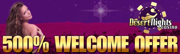 Desert Nights Online Casino - 500% Welcome Bonus this weekend only