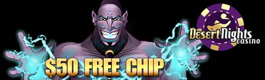 Desert Nights Online Casino - $50 Free Chip No Deposit Casino Bonus for depositors