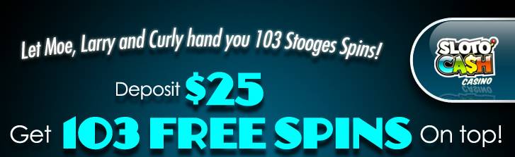 Sloto Cash Online Casino - 103 Free Spins on The Three Stooges: Brideless Groom January 2017