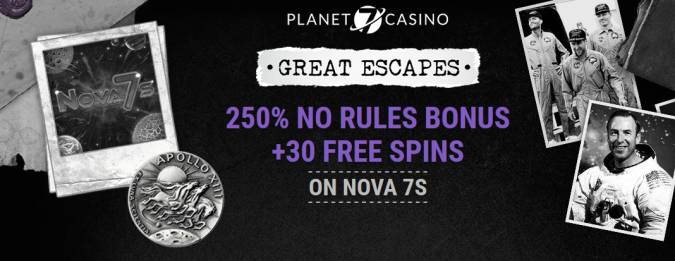 Planet 7 Online Casino - 250% No Rules Bonus + 30 FS on Nova 7s March 2017