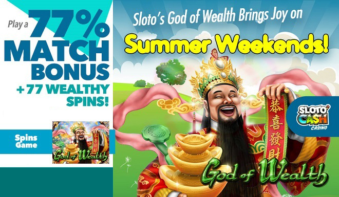Sloto Cash Casino - 77% Weekend Bonus + 77 Free Spins on God of Wealth