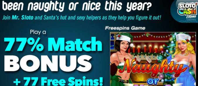 Sloto Cash Casino - 77% Weekend Bonus + 77 Free Spins on Naughty or Nice