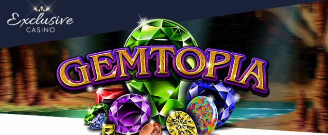 Exclusive Casino - 255% Deposit Bonus + 55 FS on Gemtopia January 2018