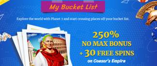 Planet 7 Casino - 250% No Max Bonus + 30 FS on Caesar's Empire