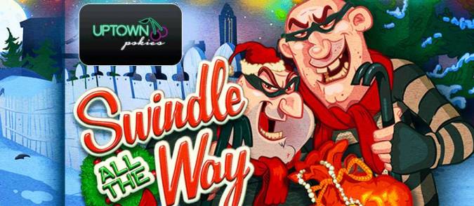 Uptown Pokies - 200% Deposit Bonus + 120 Free Spins on Swindle All The Way