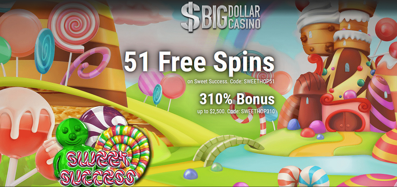 Big Dollar Casino - Exclusive 51 No Deposit FS Bonus Code on Sweet Success + 310% Bonus up to $2,500