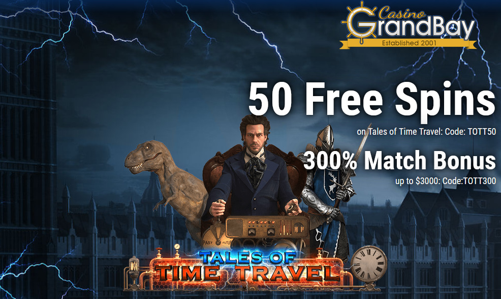 Casino Grand Bay - Exclusive 50 No Deposit FS Bonus Code on Tales of Time Travel + 300% Bonus