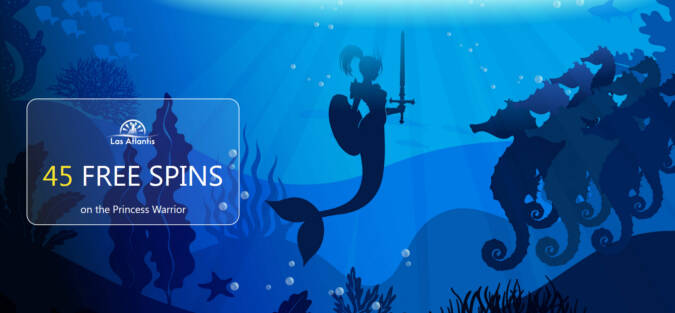 Las Atlantis Casino - Exclusive 45 No Deposit FS Bonus Code on Princess Warrior November 2021