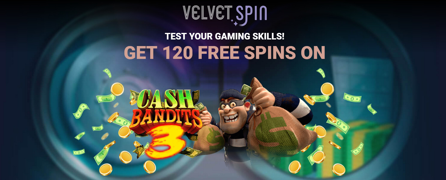 Get 120 Free Spins For real money on Cash Bandits