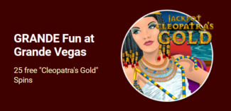 Grande Vegas Casino - 150% Deposit Bonus + Extra 25 FS on Cleopatras Gold March 2022