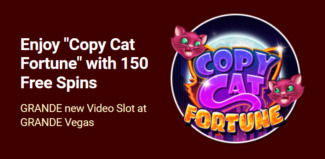 Grande Vegas Casino - 150% Deposit Bonus + 50 Free Spins on Copy Cat Fortune