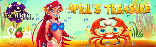 Desert Nights Casino - $15 Free Chip on Aprils Treasure + 400% Welcome Bonus