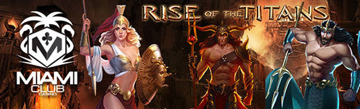 Miami Club Casino - $10 Free Chip on Rise of the Titans + 400% Welcome Bonus