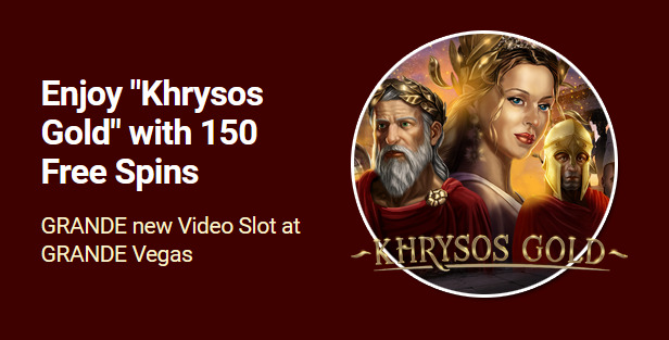 Grande Vegas Casino - 150% Deposit Bonus + 50 Free Spins on Khrysos Gold
