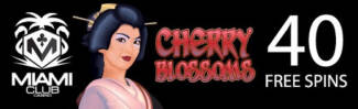 Miami Club Casino - 40 No Deposit FS Bonus Code on Cherry Blossoms + 150% Bonus + 35 FS