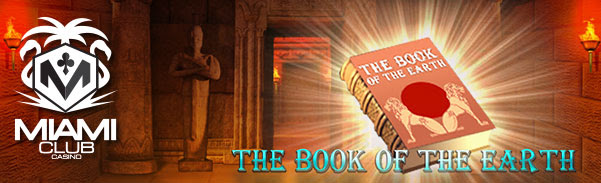 Miami Club Casino - 25 No Deposit Free Spins on The Book of the Earth + 400% Bonus