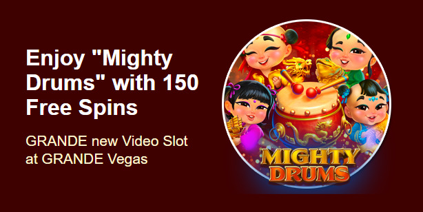 Grande Vegas Casino - 150% Deposit Bonus + 50 FS on Mighty Drums