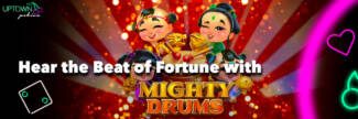 Uptown Pokies - 25 No Deposit Free Spins on Mighty Drums + 400% Bonus + 20 FS