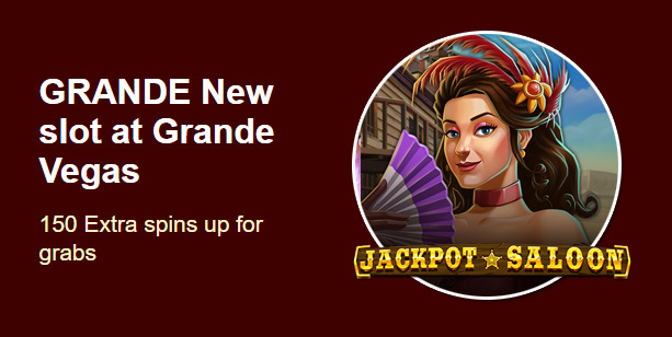 Grande Vegas Casino - 150% Deposit Bonus + 50 FS on Jackpot Saloon ...
