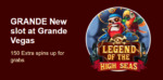 Grande Vegas Casino - 150% Deposit Bonus + 50 FS on Legend of the High Seas
