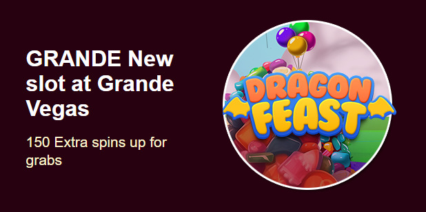 Grande Vegas Casino - 150% Deposit Bonus + 50 FS on Dragon Feast