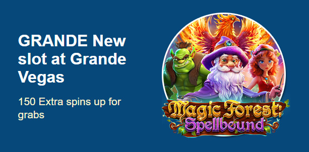 Grande Vegas Casino - 150% Bonus up to $300 and 50 Free Spins on Magic Forest: Spellbound