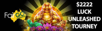 Fair Go Casino - $2,222 Luck Unleashed Tourney on Fortunate Buddha