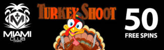 Miami Club Casino - 50 No Deposit FS on Turkey Shoot + 100% Bonus + 30 FS