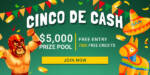 Fair Go Casino - $5,000 Cinco de Cash Freeroll Tournament